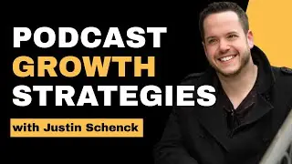 Justin Schenck // The #1 Way To Grow Your Podcast // Growth Now Movement