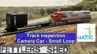 115. N Scale Track Inspection Camera Car - Small Loop (Tue. 1/04/2025)