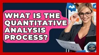 What Is The Quantitative Analysis Process? - Stock and Options Playbook