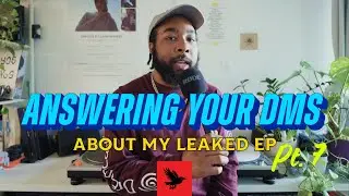 Answering Your DMs about my leaked EP (Part 7)