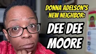 Donna Adelson&rsquo;s New Neighbor : Dee Dee Moore