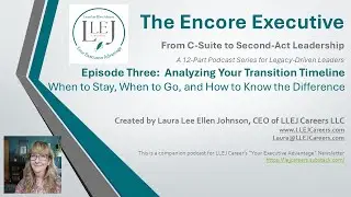 The Encore Executive | Episode 3: Analyzing Your Transition Timeline