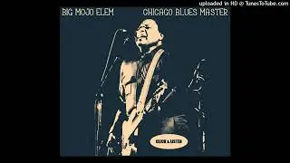 Big Mojo Elem - Move On Out Of Town