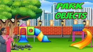 Park Things In English | Park and Playground Vocabulary | Preschool Learning Videos For Kids