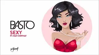 Basto - Sexy (ft. Nat Conway)