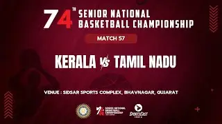 M57 | KERALA vs TAMIL NADU | WOMEN | 74TH SENIOR NATIONAL BASKETBALL CHAMPIONSHIP