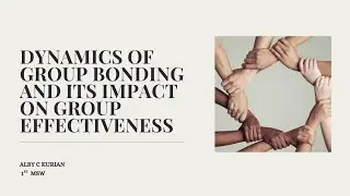 DYNAMICS OF GROUP BONDING AND ITS IMPACT ON GROUP EFFECTIVENESS |MSW|KRISTU JAYANTI UNIVERSITY 