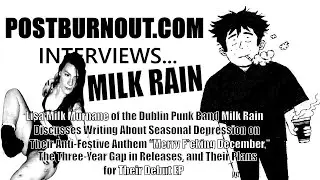 POSTBURNOUT.COM Interviews...Milk Rain