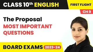 The Proposal - Most Important Questions | Class 10 English Chapter 9 | 2023-24