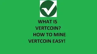 WHAT IS VERTCOIN!? HOW TO MINE VERTCOIN EASY!
