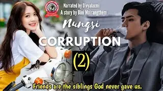 Nungsi Corruption (2) / Friends are the siblings God never gave us.