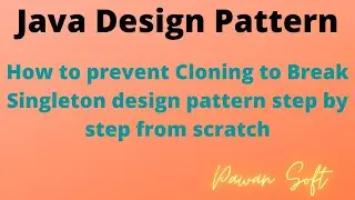 6. How to Prevent Cloning to break singleton design pattern step by step from scratch | Pawan Soft