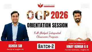 OGP 2026 – Batch 2 Orientation | UPSC CSE Strategy & Guidance by Ashish Sir | Insights IAS