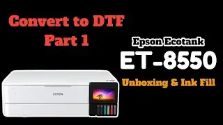 How to Convert Epson Ecotank ET-8550 to DTF (direct-to-film) Printer. Part 1: Unboxing and Ink fill.