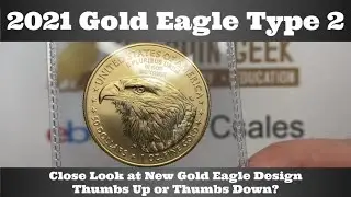 2021 Gold Eagle Type 2 - Close Look at New Gold Eagle Design - Thumbs Up or Thumbs Down?
