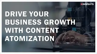 Drive your business growth with content atomization