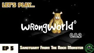 WrongWorld -- Episode 5: Sanctuary From The Rock Monster -- 0.8.2