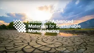 Institute of Advanced Materials for Sustainable Manufacturing