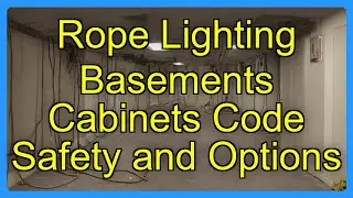 Rope Lighting Basements Cabinets Code Safety and Options