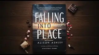 Falling into Place by Allison Ashley | The Ultimate Book Summary & Deep Dive Analysis