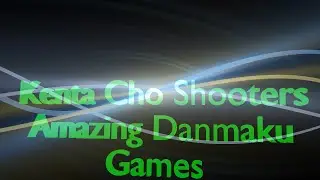 Kenta Cho Shooters (Shmups) are still awesome after 20 years!!