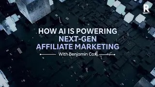 AI-Powered Affiliate Marketing with Benjamin Cox