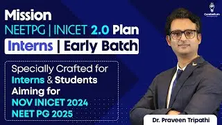 Mission 2.0 NEETPG/INICET Plan for Interns /Post-Interns / Early Batch | Dr. Praveen Tripathi