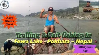 Trolling & Bait Fishing in Fewa Lake - Pokhara Nepal 🇳🇵/ Trolling gardai garda aayo khatra chaal 🌊🤭