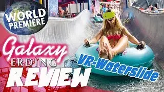 REVIEW: WORLD PREMIERE VR-WATERSLIDE - GALAXY ERDING