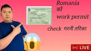 Rom&acirc;nia ko work permit check garne tarikaa live!