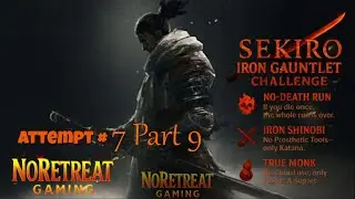 🔥 Sekiro Iron Gauntlet / Nuzlocke Challenge 🔥 Episode 12