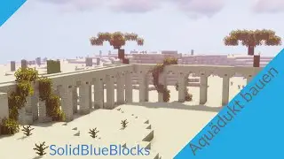 Minecraft Aqu&auml;dukt bauen | W&uuml;ste #3 | Das Dorf mit Wasser Versorgen | SolidBlueBlocks