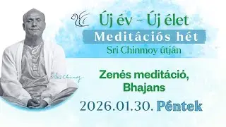Zenés meditáció, Bhajans I Meditációs Hét 2026. 01. 30. péntek
