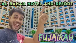 Hotel & Resort Tour | Al Bahar Hotel & Resort Fujairah UAE | Room & Facilities | Asaa Presents