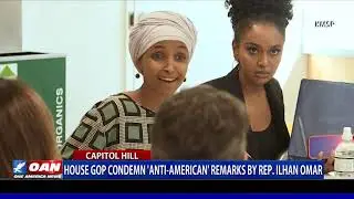 House GOP condemn 'anti-American' remarks by Rep. Ilhan Omar