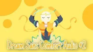 Dream Sans Comfort Audio #2