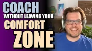 You Can Coach From INSIDE your Comfort Zone