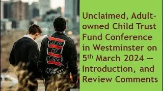 Introduction & Review Comments for the Unclaimed, Adult-owned Child Trust Funds Conference, 5/3/24