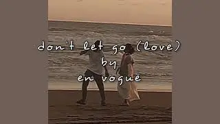 don’t let go (love) by en vogue || sped-up nightcore