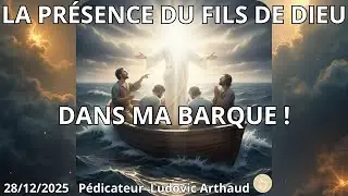 LA PR&Eacute;SENCE DU FILS DE DIEU DANS MA BARQUE !