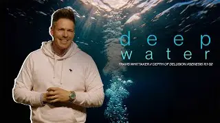 Travis Whittaker // Deep Water // Genesis 11:1-32