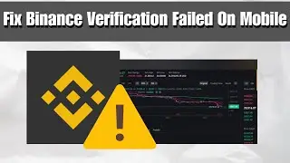How to Fix Binance Verification Failed on Mobile (2025 Guide)