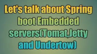 40.Spring boot Embedded servers(tomat,jetty and undertow)
