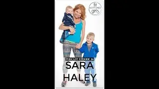 The Fit Bottomed Girls Podcast Ep 36: Sara Haley