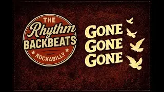 The Rhythm Backbeats - Gone Gone Gone