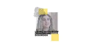 Robyn Sterns Story- Body Dysmorphic Disorder - Every Body Matters