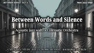 Между словами и тишиной &mdash; джазовый вальс &middot; New Jazz Vibe | humverra (Между &middot; Акт II &middot; 06)