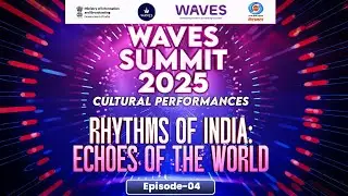 Rhythms of India: Echoes of the World | Anupam Kher | Kruti Mahesh | WAVES 2025 | Ep # 04
