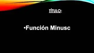 Excel 2016 B&aacute;sico: Funci&oacute;n Minusc