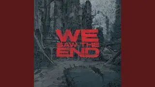 We Saw the End